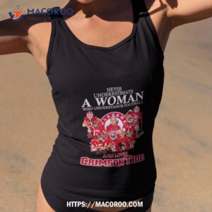 Alabama Never Underestimate A Woman Who Understands Football And Loves Crimson Tide 2023 Signatures Shirt