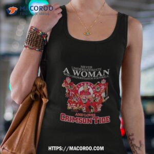 alabama never underestimate a woman who understands football and loves crimson tide 2023 signatures shirt tank top 4