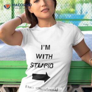 alex ernst i m with stupid shirt tshirt 1