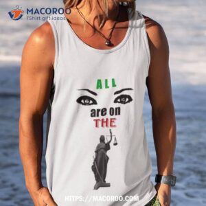 all eyes are on the lady justice shirt tank top