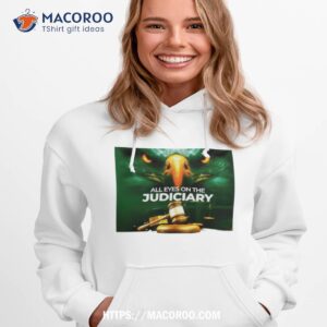 All Eyes On The Judiciary 2023 Shirt 1 all eyes on the judiciary 2023 shirt hoodie 1