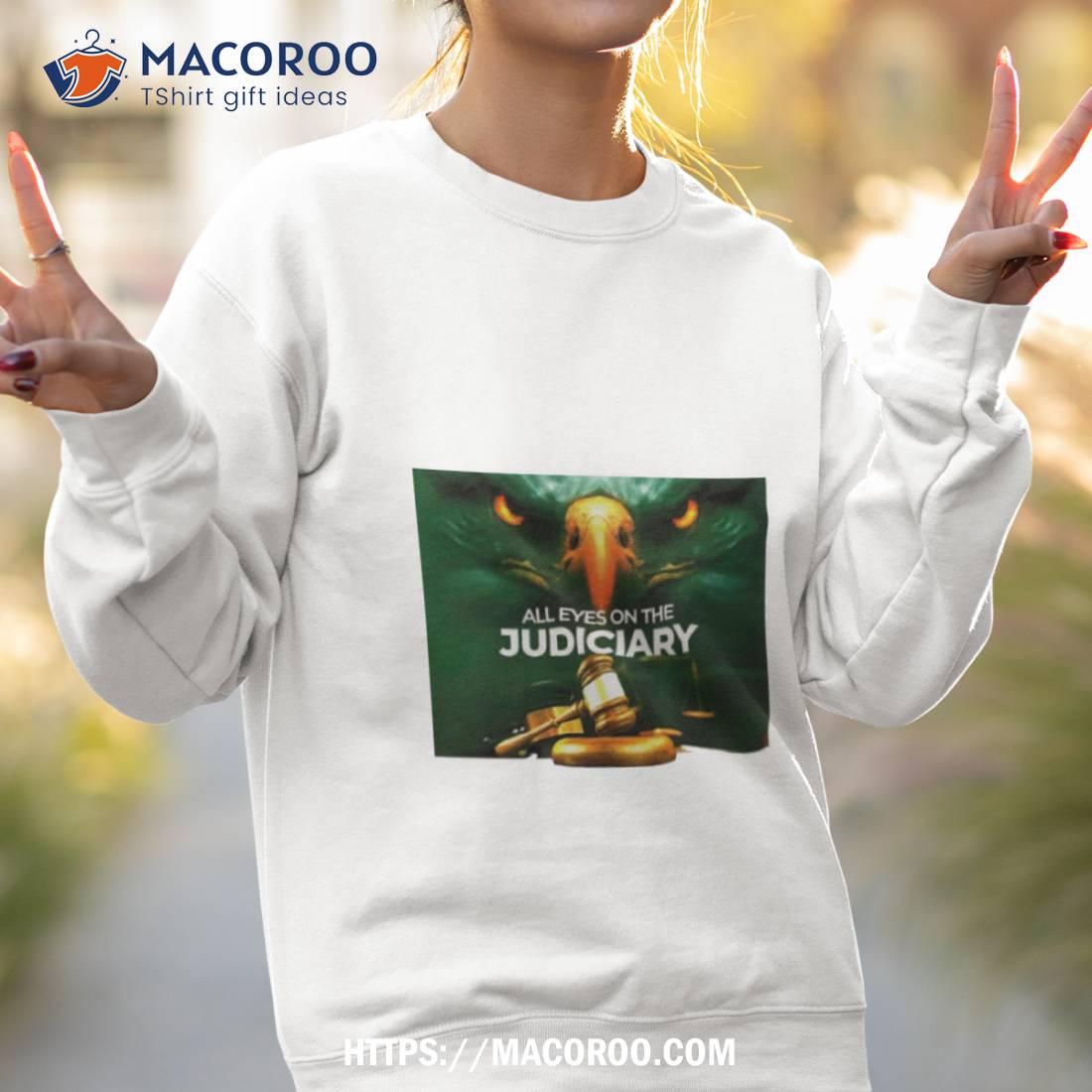 All Eyes On The Judiciary 2023 Shirt All Eyes On The Judiciary 2023 Shirt