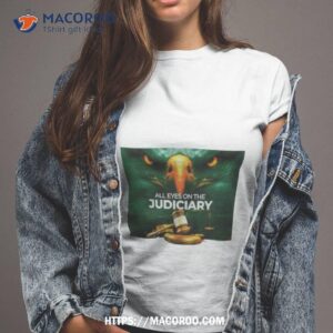 all eyes on the judiciary 2023 shirt tshirt 2