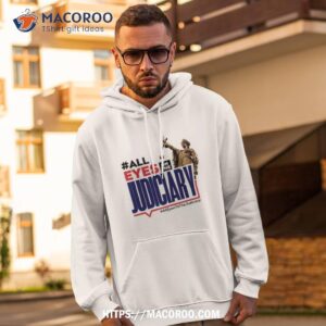 All Eyes On The Judiciary #alleyesonthejudiciary Shirt