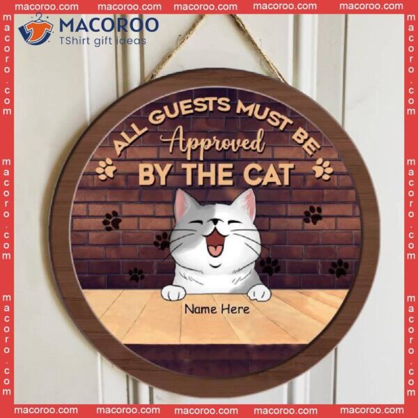 All Guests Must Be Approved By The Cats, Brown Brick Wall, Personalized Cat Wooden Signs