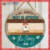 All Guests Must Be Approved By The Dog, Custom Background, Personalized Dog Wooden Signs
