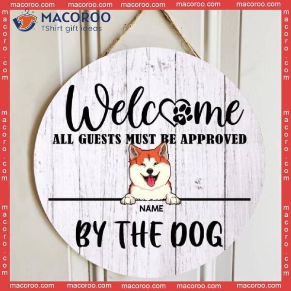 All Guests Must Be Approved By The Dogs, Wooden Door Hanger, Personalized Dog Breeds Signs, Lovers Gifts