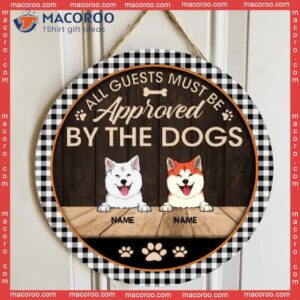All Guests Must Br Approved By The Dogs, Plaid Circle Door Hanger, Personalized Dog Breeds Wooden Signs