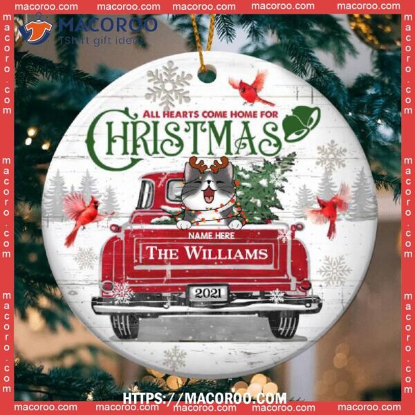 All Hearts Come Home For Xmas Red Truck Circle Ceramic Ornament, Cat Christmas Ornaments Personalized