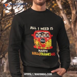 All I Need Is Happy Hallo Thanks Mas The Beatles Shirt 2 all i need is happy hallo thanks mas the beatles shirt sweatshirt