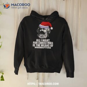 all i want for christmas is the means of production karl marx funny marxist christmas communist mem shirt hoodie