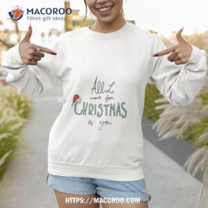 all i want for christmas is you minimal arshirt sweatshirt