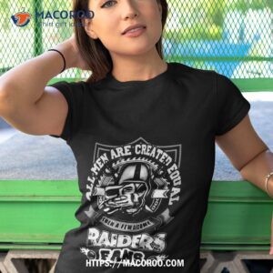 All Men Are Created Equal Then A Few Become Las Vegas Raiders 2023 Shirt