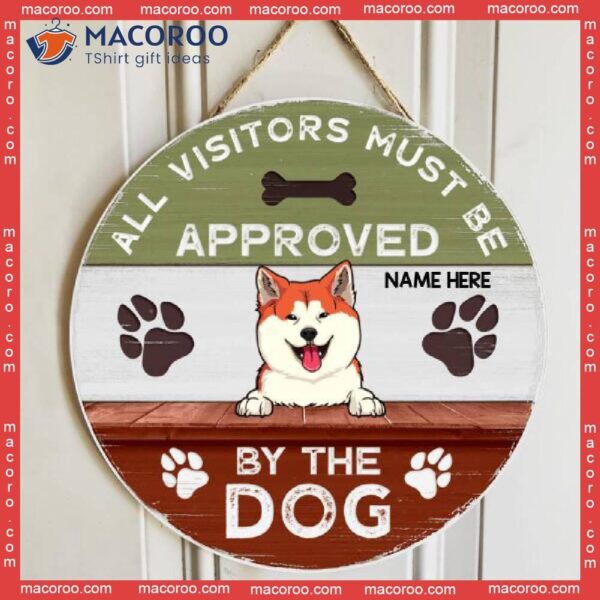 All Visitors Must Be Approved By The Dog, Personalized Dog Wooden Signs