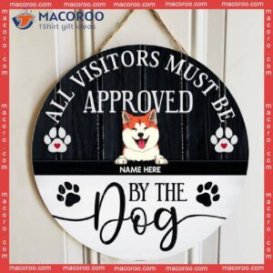 All Visitors Must Be Approved By The Dog, Rustic Wooden Wreath, Personalized Background Color & Dog Breeds Signs