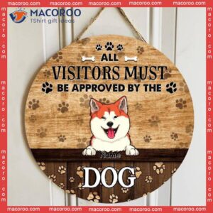 All Visitors Must Be Approved By The Dogs, Dog Pawprints Background, Personalized Lovers Wooden Signs