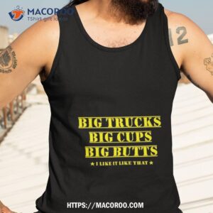 amber big trucks big cups big butts i like it like thashirt tank top 3