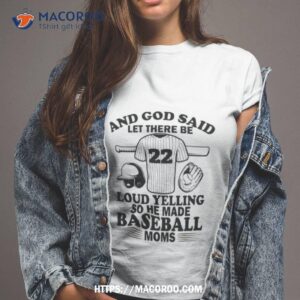And God Said Let There Be Loud Yelling So He Made Baseball Moms Shirt