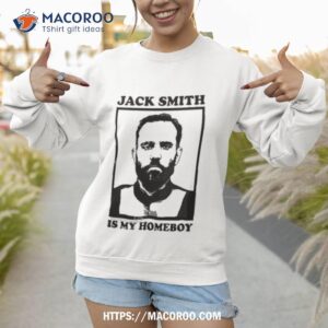 anti trump alliance jack smith is my homeboy shirt sweatshirt