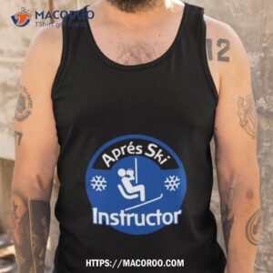Apres Ski Instructor Shirt 3 apres ski instructor shirt tank top