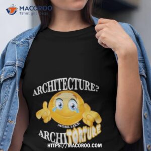 Architecture Architorture Shirt