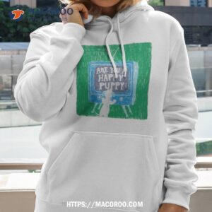 are you a happy puppy shirt hoodie