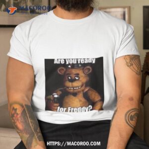 Are You Ready For Freddy Shirt
