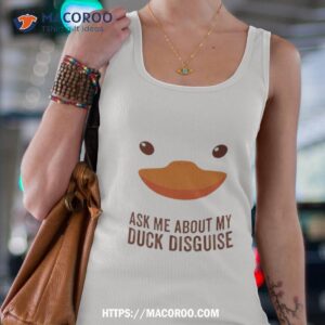ask me about my duck disguise shirt tank top 4