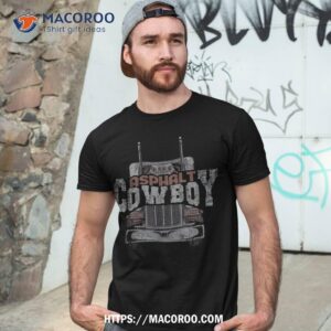 Asphalt Cowboy Cool Truck Driver Design Trucker Shirt