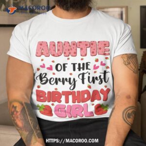 Auntie Berry First Birthday Girl Strawberry Party Decoration Shirt, Cool Presents For Dad