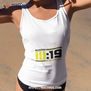 Austin 3 19 Says I Just Ran Past Your Ass Shirt