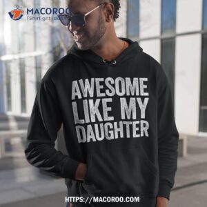 Awesome Like My Daughter Shirt Parents’ Day, Cool Fathers Day Gifts