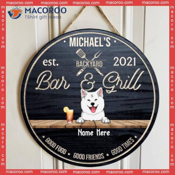 Backyard Bar & Grill, Good Food, Friends, Times, Custom Background Color, Personalized Dog Wooden Signs