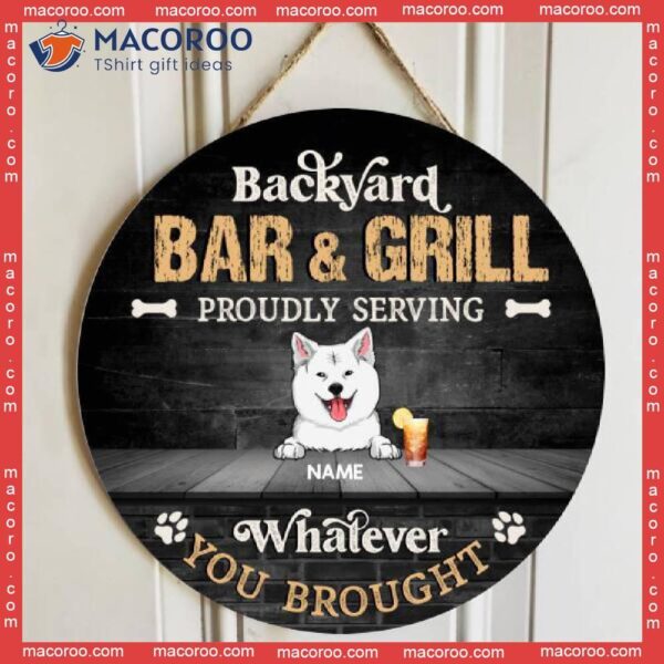 Backyard Bar & Grill Proudly Serving Whatever You Brought, Dark Rustic Door Hanger, Personalized Dog Breeds Wooden Signs