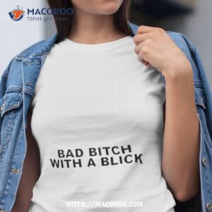 Bad Bitch With A Blick 2023 Shirt