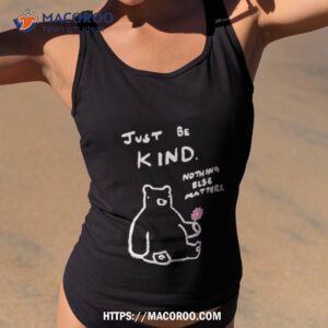 Badlydrawnbears Just Be Kind Shirt