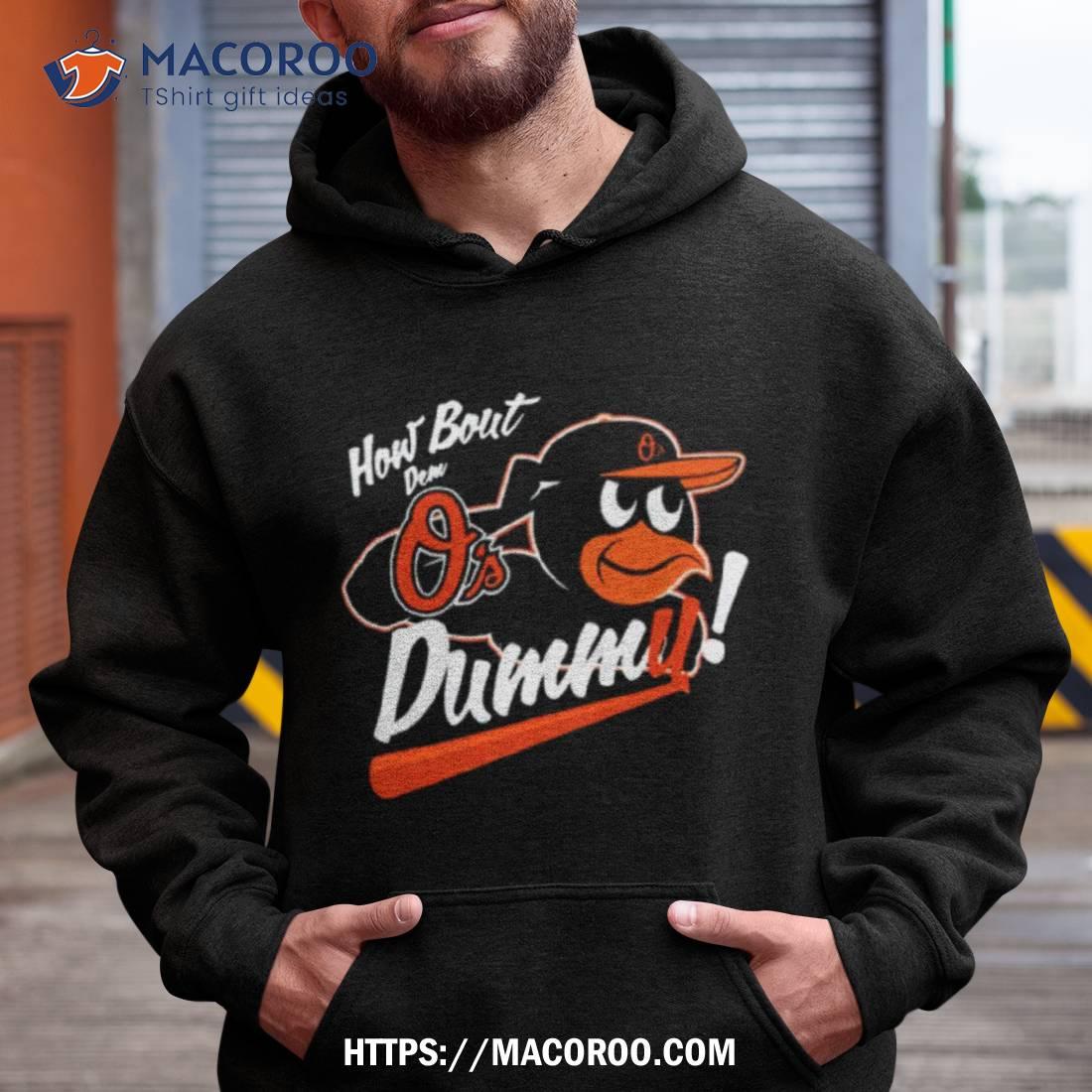 Baltimore Orioles How About Dem O's Dummy Shirt