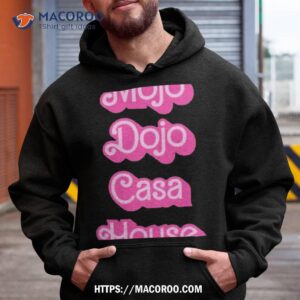 Barbie Mojo Dojo Casa House Shirt 1 barbie mojo dojo casa house shirt hoodie