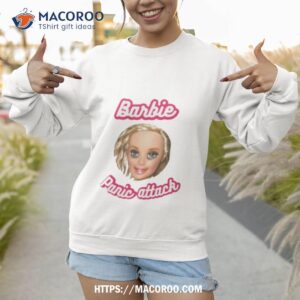 barbie panic attack shirt sweatshirt 1