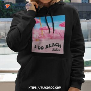 Barbie The Movie I Do Beach Shirt