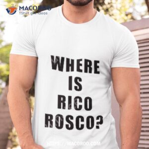 Barstool Dave Portnoy Where Is Rico Rosco Shirt