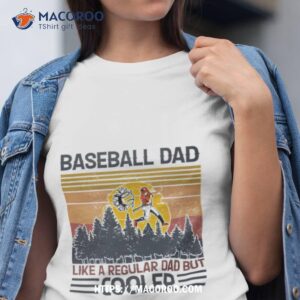 baseball dad like a regular dad but cooler vintage shirt tshirt