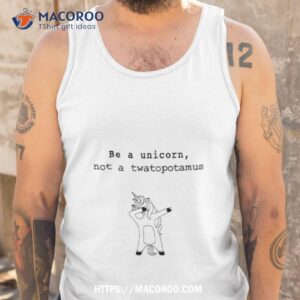 be a unicorn not a twatopotamus shirt tank top