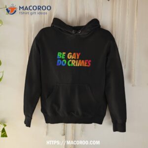 Be Gay Do Crimes Pride Shirt