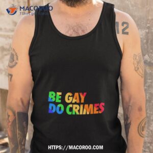 be gay do crimes pride shirt tank top