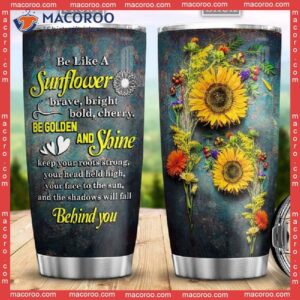 Be Like A Sunflower Stainless Steel Tumbler