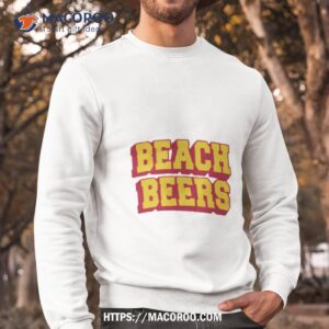 beach beers shirt sweatshirt