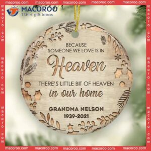 Because Someone We Love Is In Heaven There’s A Little Bit Of Our Home Ceramic Ornament, Memorial Gift,christmas Ornament