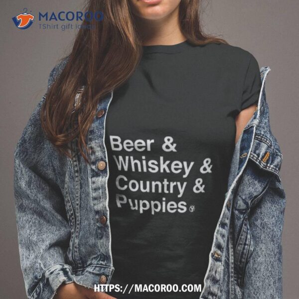 Beer Whiskey Country Puppies Shirt