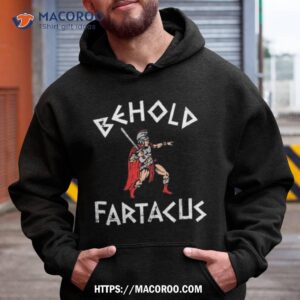 Behold Fartacus Shirt